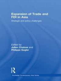 アジアにおける貿易とFDIの拡大<br>Expansion of Trade and FDI in Asia : Strategic and Policy Challenges (Routledge Contemporary Asia Series)