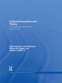 文化経済学と理論：Ｄ．ハミルトンの進化経済学<br>Cultural Economics and Theory : The evolutionary economics of David Hamilton (Routledge Advances in Heterodox Economics)