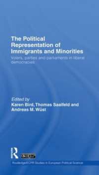 移民・マイノリティの政治代表<br>The Political Representation of Immigrants and Minorities : Voters, Parties and Parliaments in Liberal Democracies (Routledge/ecpr Studies in European Political Science)