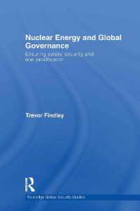 核エネルギーとグローバル・ガバナンス：安全保障と核不拡散<br>Nuclear Energy and Global Governance : Ensuring Safety, Security and Non-proliferation (Routledge Global Security Studies)