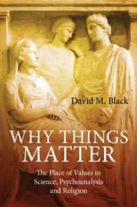 Why Things Matter : The Place of Values in Science, Psychoanalysis and Religion