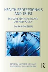 医療における専門家不信：医事法の問題点<br>Health Professionals and Trust : The Cure for Healthcare Law and Policy (Biomedical Law and Ethics Library)