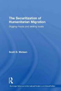 The Securitization of Humanitarian Migration : Digging moats and sinking boats (Routledge Advances in International Relations and Global Politics)