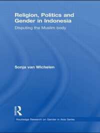 インドネシアにおける宗教、政治とジェンダー<br>Religion, Politics and Gender in Indonesia : Disputing the Muslim Body (Routledge Research on Gender in Asia Series)