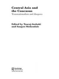 Central Asia and the Caucasus : Transnationalism and Diaspora (Routledge Research in Transnationalism)
