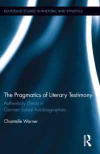The Pragmatics of Literary Testimony : Authenticity Effects in German Social Autobiographies (Routledge Studies in Rhetoric and Stylistics)