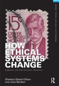 How Ethical Systems Change: Eugenics, the Final Solution, Bioethics (Framing 21st Century Social Issues)