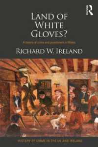 Land of White Gloves? : A history of crime and punishment in Wales (History of Crime in the UK and Ireland)