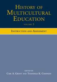 History of Multicultural Education Volume 3 : Instruction and Assessment