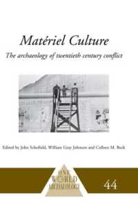 Matériel Culture : The Archaeology of Twentieth-Century Conflict (One World Archaeology)