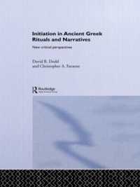 Initiation in Ancient Greek Rituals and Narratives : New Critical Perspectives