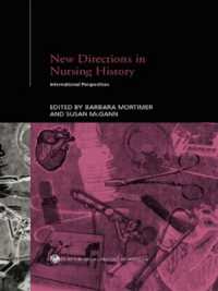 New Directions in Nursing History : International Perspectives (Routledge Studies in the Social History of Medicine)