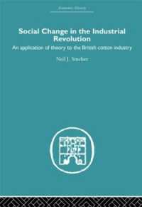 Social Change in the Industrial Revolution : An Application of Theory to the British Cotton Industry (Economic History)