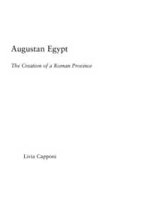 Augustan Egypt : The Creation of a Roman Province (Studies in Classics)