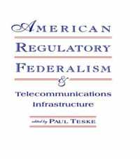 American Regulatory Federalism and Telecommunications Infrastructure (LEA Telecommunications Series)