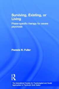 Surviving, Existing, or Living : Phase-specific therapy for severe psychosis (The International Society for Psychological and Social Approaches to Psychosis Book Series)