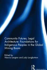 グローバルな鉱業ブームにおける先住民の地位<br>Community Futures, Legal Architecture : Foundations for Indigenous Peoples in the Global Mining Boom