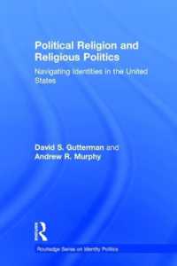 アメリカにみる宗教と政治的アイデンティティ<br>Political Religion and Religious Politics : Navigating Identities in the United States (Routledge Series on Identity Politics)