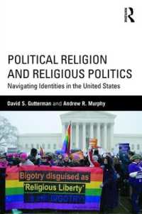 アメリカにみる宗教と政治的アイデンティティ<br>Political Religion and Religious Politics : Navigating Identities in the United States (Routledge Series on Identity Politics)