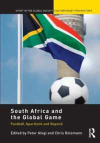 South Africa and the Global Game : Football, Apartheid and Beyond (Sport in the Global Society - Contemporary Perspectives)