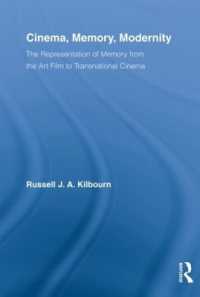 映画、記憶とモダニティー<br>Cinema, Memory, Modernity : The Representation of Memory from the Art Film to Transnational Cinema (Routledge Advances in Film Studies)