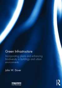 緑のインフラ：建築・都市環境の緑化と生物多様性の促進<br>Green Infrastructure : Incorporating Plants and Enhancing Biodiversity in Buildings and Urban Environments (Routledge Studies in Urban Ecology)