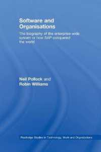 ソフトウェアと組織<br>Software and Organisations : The Biography of the Enterprise-Wide System or How SAP Conquered the World (Routledge Studies in Technology, Work and Organizations)