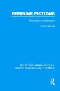 女性的小説：ポストモダン再訪（復刊）<br>Feminine Fictions : Revisiting the Postmodern (Routledge Library Editions: Women, Feminism and Literature)