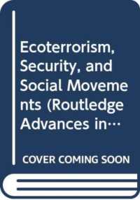 エコテロリズム、安全保障と社会運動<br>Ecoterrorism, Security, and Social Movements (Routledge Advances in Sociology)