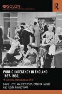 Public Indecency in England 1857-1960 : 'A Serious and Growing Evil' (Routledge Solon Explorations in Crime and Criminal Justice Histories)