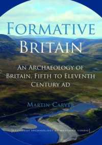 中世イギリス考古学入門<br>Formative Britain : An Archaeology of Britain, Fifth to Eleventh Century AD (Routledge Archaeology of Northern Europe)