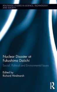 福島原発事故：社会的・政治的・環境的論点<br>Nuclear Disaster at Fukushima Daiichi : Social, Political and Environmental Issues (Routledge Studies in Science, Technology and Society)