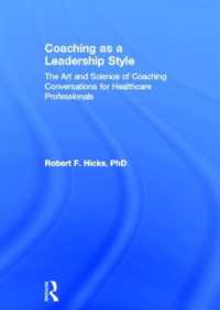 Coaching as a Leadership Style : The Art and Science of Coaching Conversations for Healthcare Professionals