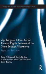 国家予算の配分に対する国際人権規範の適用<br>Applying an International Human Rights Framework to State Budget Allocations : Rights and Resources (Routledge Research in Human Rights Law)