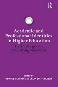 高等教育における労働力の多様化<br>Academic and Professional Identities in Higher Education : The Challenges of a Diversifying Workforce (International Studies in Higher Education)