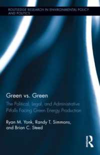 グリーン・エネルギーの落とし穴<br>Green vs. Green : The Political, Legal, and Administrative Pitfalls Facing Green Energy Production (Routledge Research in Environmental Policy and Politics)