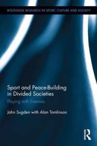 スポーツと平和構築<br>Sport and Peace-Building in Divided Societies : Playing with Enemies (Routledge Research in Sport, Culture and Society)