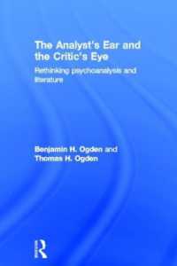 分析家の耳、批評家の眼：精神分析と文学再考<br>The Analyst's Ear and the Critic's Eye : Rethinking psychoanalysis and literature