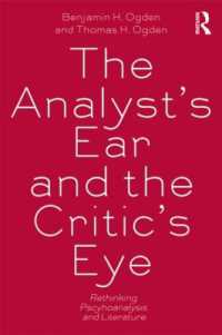 分析家の耳、批評家の眼：精神分析と文学再考<br>The Analyst's Ear and the Critic's Eye : Rethinking psychoanalysis and literature