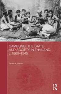 タイに見るギャンブル、国家と社会<br>Gambling, the State and Society in Thailand, c.1800-1945 (Routledge Studies in the Modern History of Asia)
