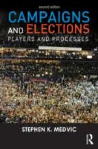 アメリカの選挙キャンペーンと選挙（第２版）<br>Campaigns and Elections : Players and Processes （2ND）