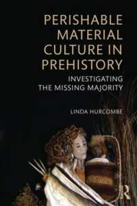 Perishable Material Culture in Prehistory : Investigating the Missing Majority