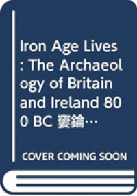 鉄器時代の生活：紀元前800年-紀元400年イギリスとアイルランドの考古学<br>Iron Age Lives : The Archaeology of Britain and Ireland 800 Bc (Routledge Archaeology of Northern Europe) -- Paperback / softback