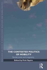 The Contested Politics of Mobility : Borderzones and Irregularity (Routledge Advances in International Relations and Global Politics)