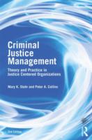 Criminal Justice Management : Theory and Practice in Justice-Centered Organizations