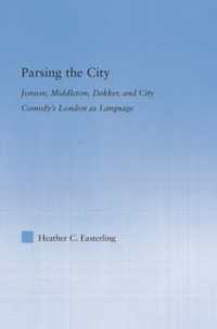 Parsing the City : Jonson, Middleton, Dekker, and City Comedy's London as Language (Literary Criticism and Cultural Theory)
