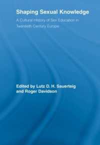 Shaping Sexual Knowledge : A Cultural History of Sex Education in Twentieth Century Europe (Routledge Studies in the Social History of Medicine)
