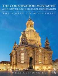 歴史的建造物保全運動の歴史<br>The Conservation Movement: A History of Architectural Preservation : Antiquity to Modernity