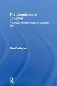 笑いの言語学<br>The Linguistics of Laughter : A Corpus-Assisted Study of Laughter-Talk (Routledge Studies in Linguistics)