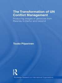国連の紛争管理の変革<br>The Transformation of UN Conflict Management : Producing images of genocide from Rwanda to Darfur and beyond (Routledge Research on International Organisations)